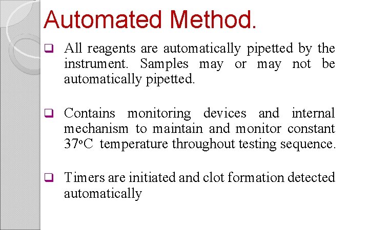 Automated Method. q All reagents are automatically pipetted by the instrument. Samples may or