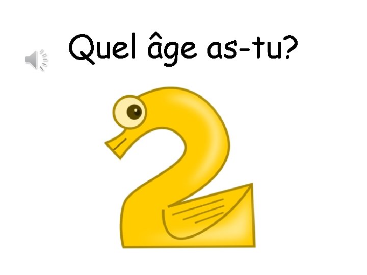 Quel âge as-tu? 