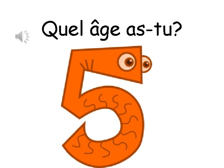 Quel âge as-tu? 