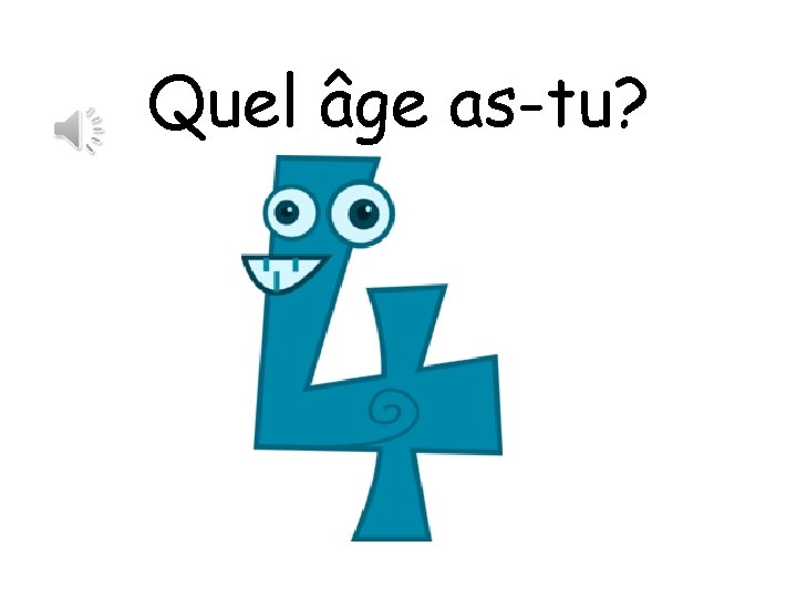 Quel âge as-tu? 