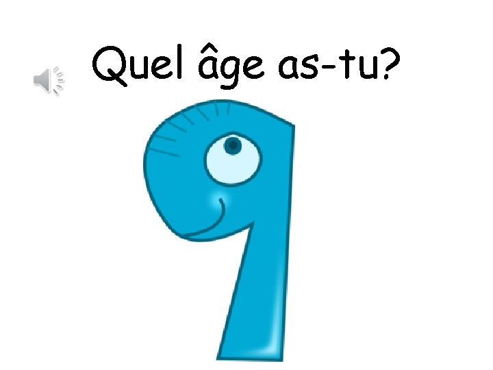 Quel âge as-tu? 