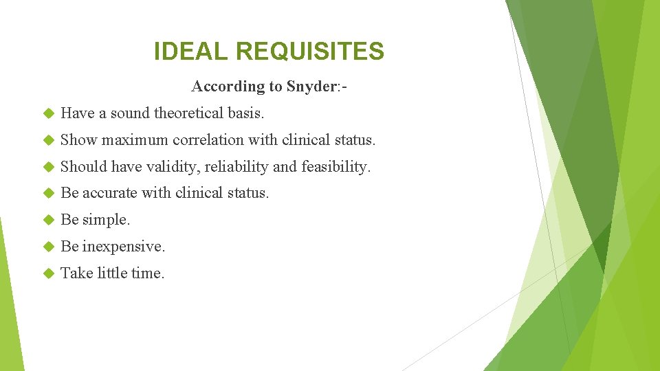 IDEAL REQUISITES According to Snyder: - Have a sound theoretical basis. Show maximum correlation