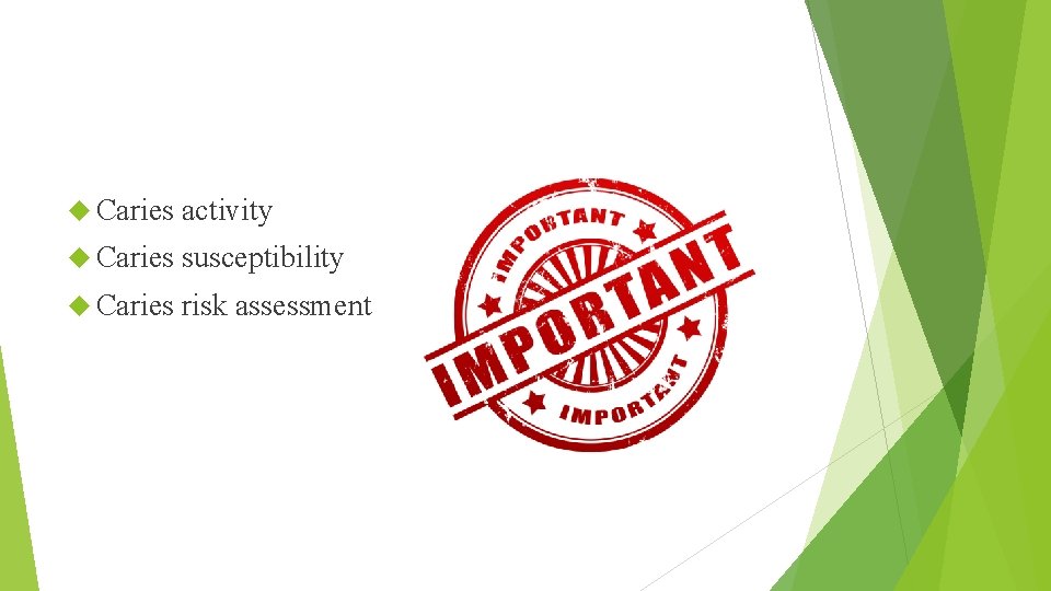  Caries activity Caries susceptibility Caries risk assessment 