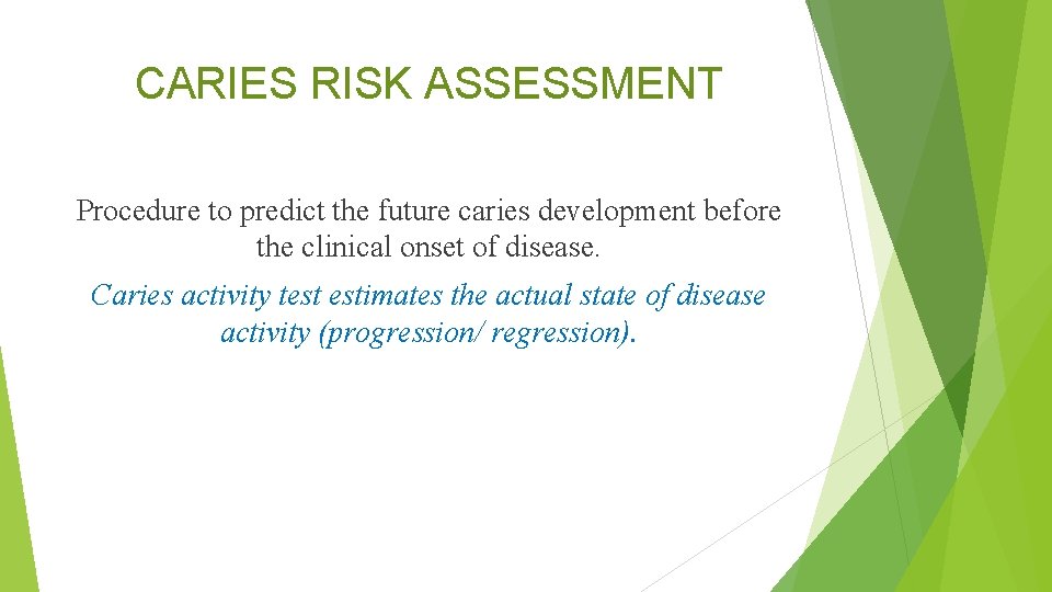 CARIES RISK ASSESSMENT Procedure to predict the future caries development before the clinical onset