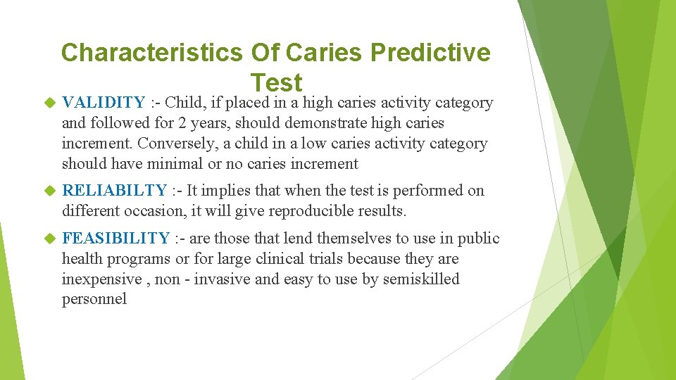  Characteristics Of Caries Predictive Test VALIDITY : - Child, if placed in a