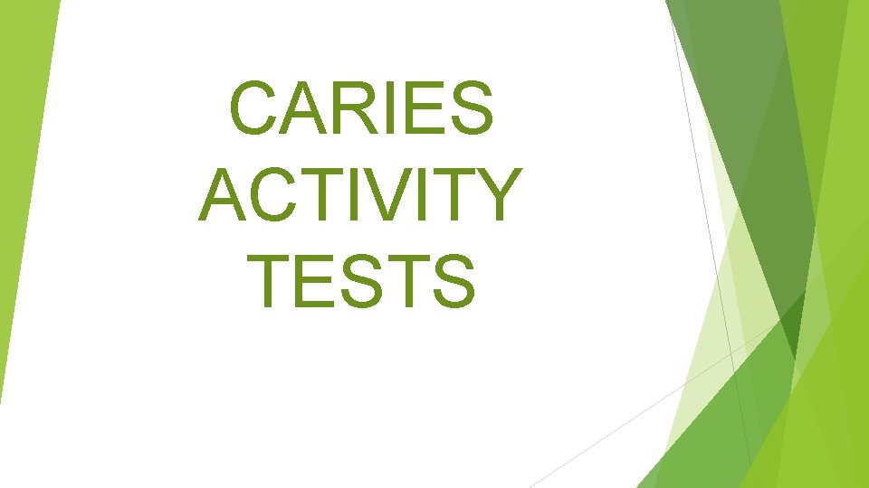 CARIES ACTIVITY TESTS 