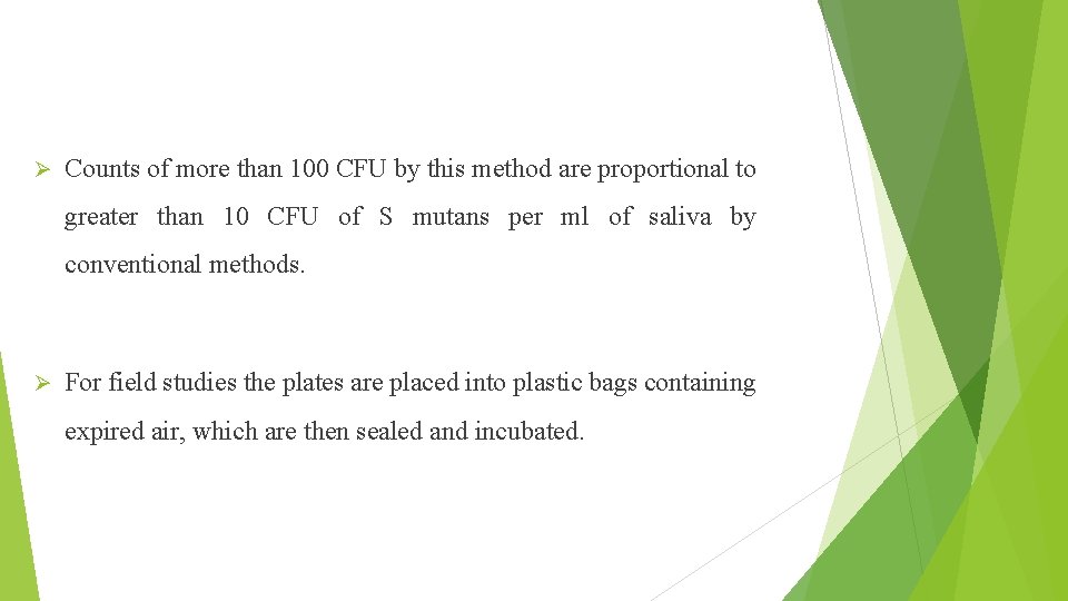 Ø Counts of more than 100 CFU by this method are proportional to greater