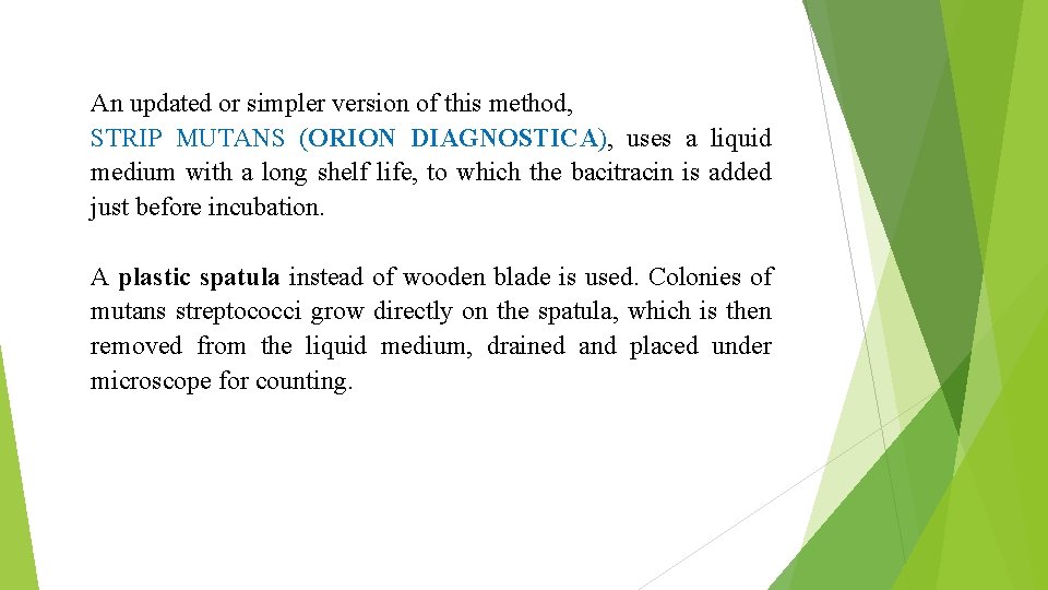 An updated or simpler version of this method, STRIP MUTANS (ORION DIAGNOSTICA), uses a