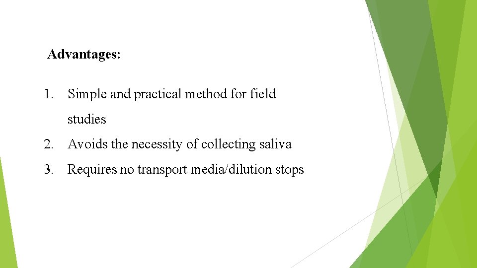  Advantages: 1. Simple and practical method for field studies 2. Avoids the necessity