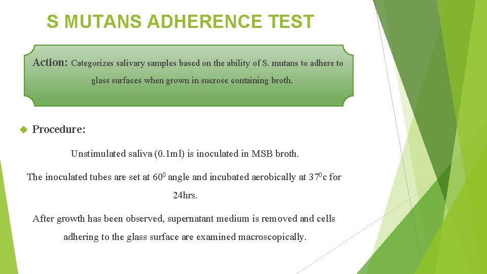S MUTANS ADHERENCE TEST Action: Categorizes salivary samples based on the ability of S.