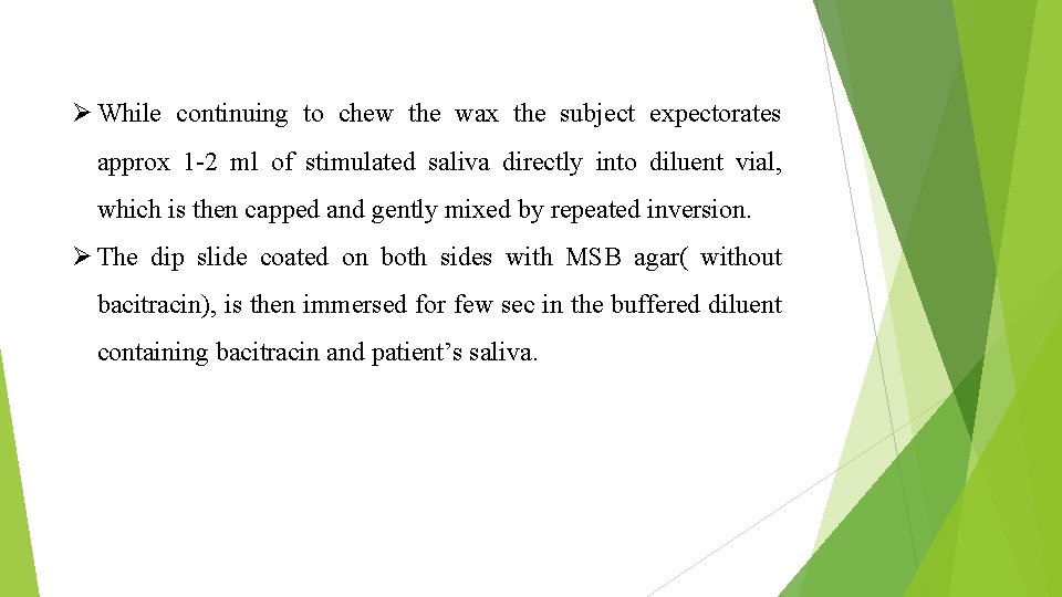 Ø While continuing to chew the wax the subject expectorates approx 1 -2 ml