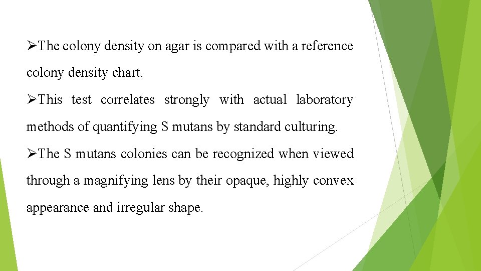 ØThe colony density on agar is compared with a reference colony density chart. ØThis