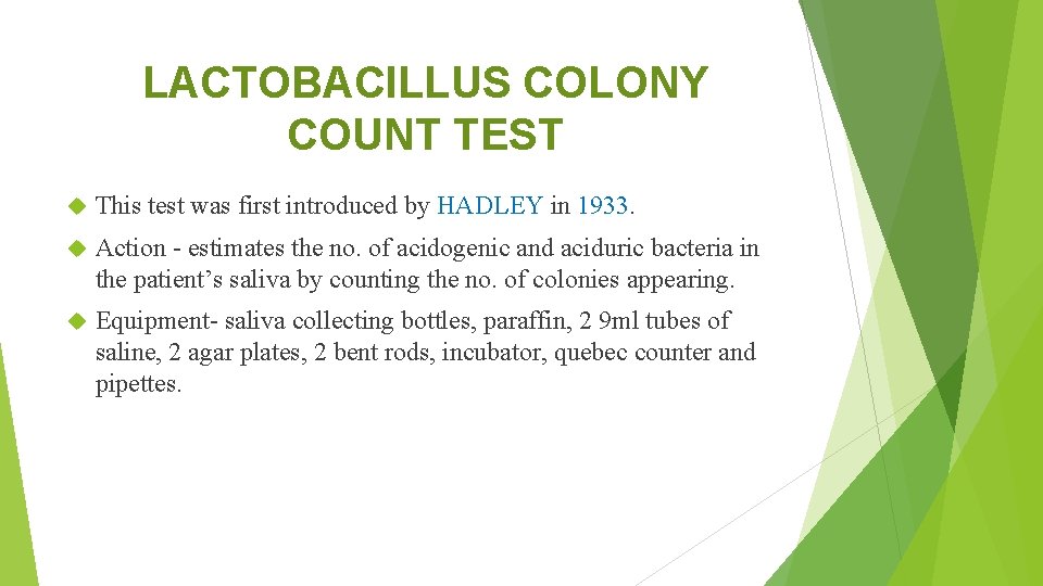 LACTOBACILLUS COLONY COUNT TEST This test was first introduced by HADLEY in 1933. Action