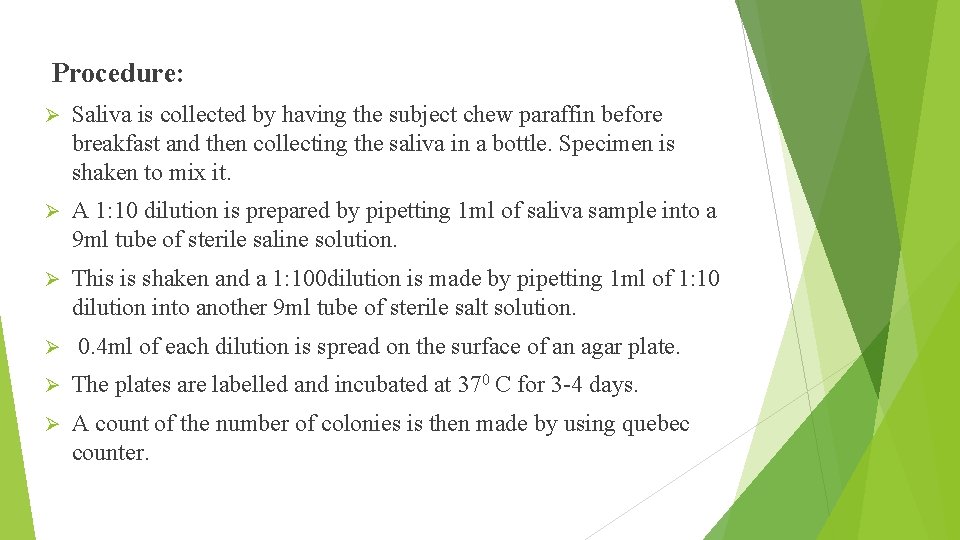  Procedure: Ø Saliva is collected by having the subject chew paraffin before breakfast