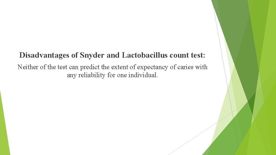 Disadvantages of Snyder and Lactobacillus count test: Neither of the test can predict the