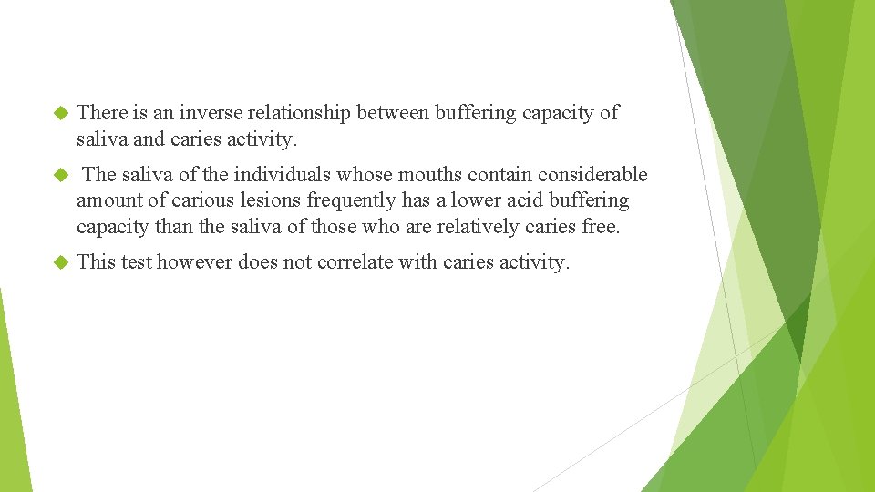  There is an inverse relationship between buffering capacity of saliva and caries activity.