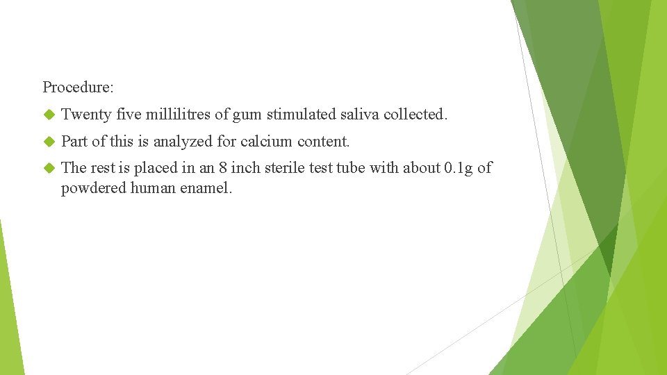 Procedure: Twenty five millilitres of gum stimulated saliva collected. Part of this is analyzed