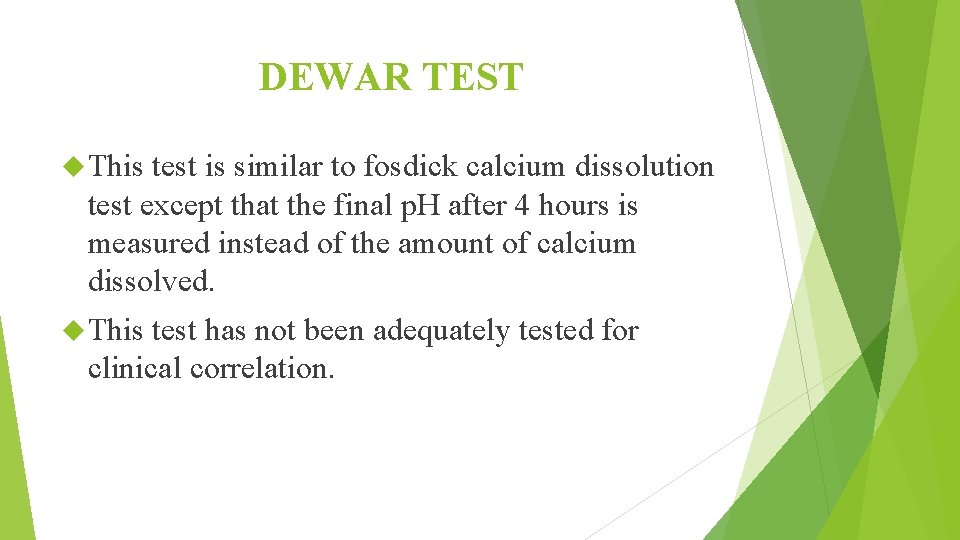 DEWAR TEST This test is similar to fosdick calcium dissolution test except that the