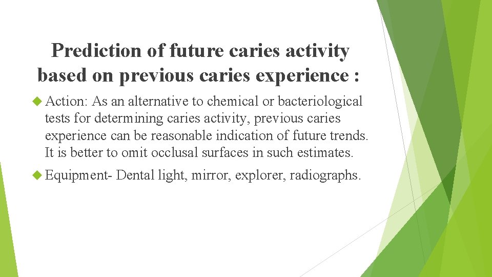 Prediction of future caries activity based on previous caries experience : Action: As an