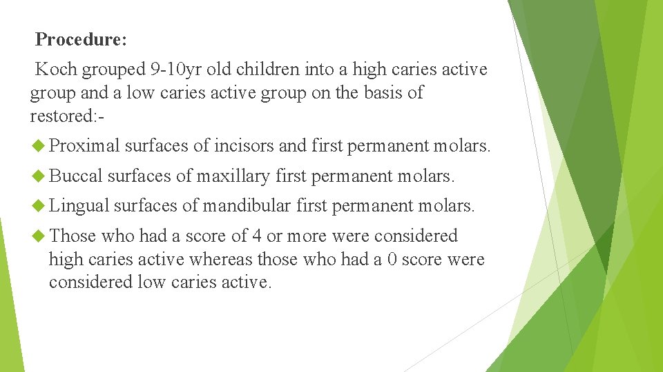  Procedure: Koch grouped 9 -10 yr old children into a high caries active