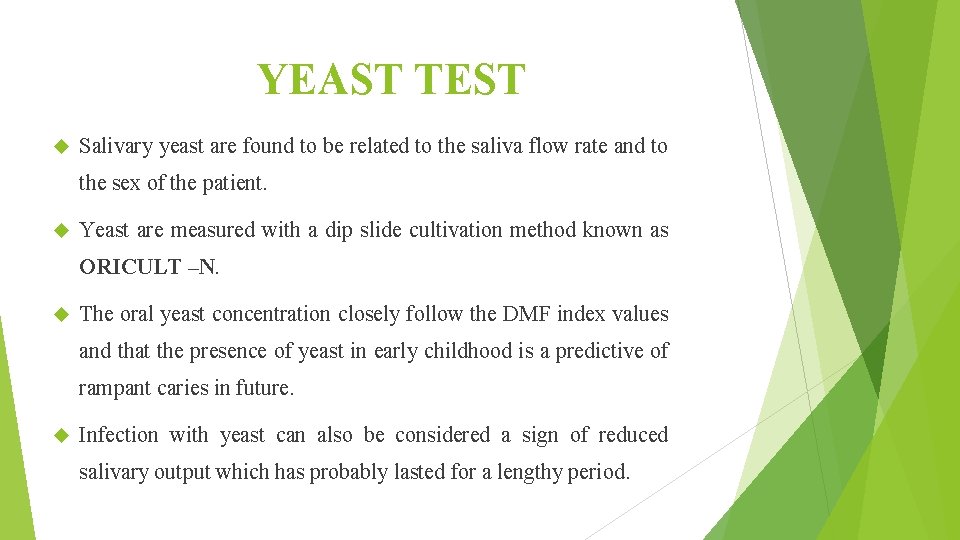 YEAST TEST Salivary yeast are found to be related to the saliva flow rate