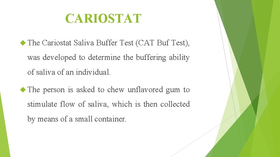 CARIOSTAT The Cariostat Saliva Buffer Test (CAT Buf Test), was developed to determine the