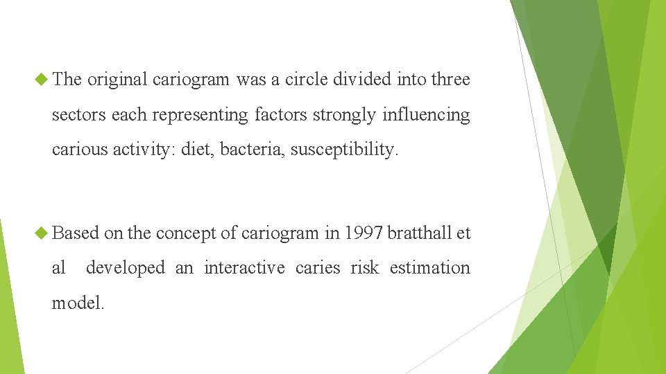  The original cariogram was a circle divided into three sectors each representing factors