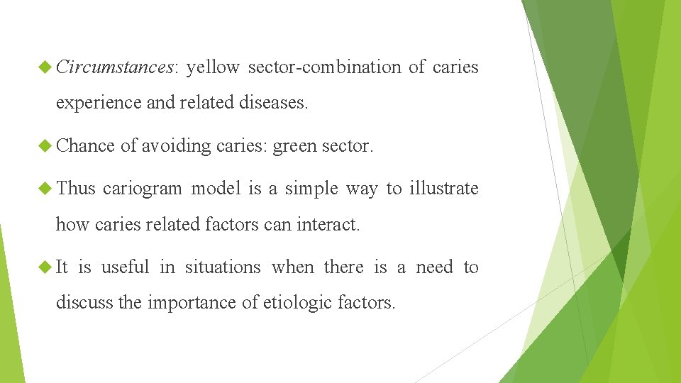  Circumstances: yellow sector-combination of caries experience and related diseases. Chance of avoiding caries: