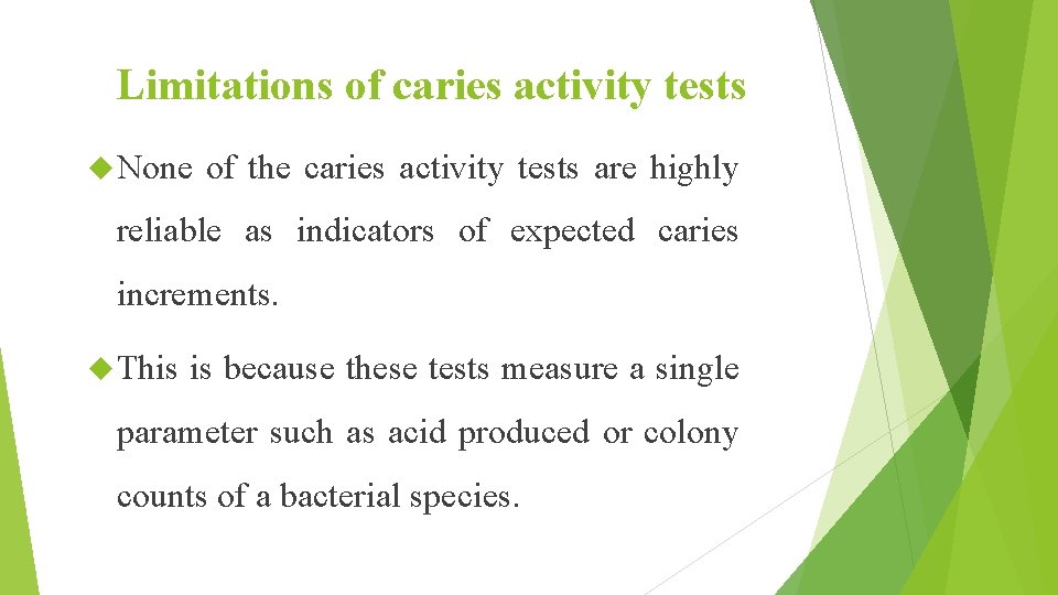 Limitations of caries activity tests None of the caries activity tests are highly reliable