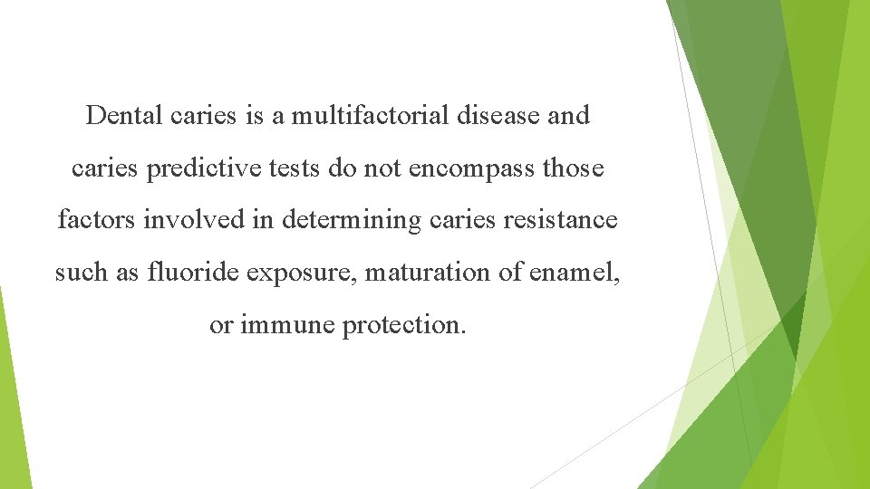 Dental caries is a multifactorial disease and caries predictive tests do not encompass those