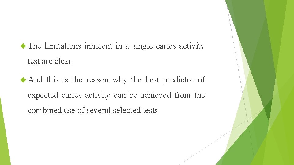 The limitations inherent in a single caries activity test are clear. And this