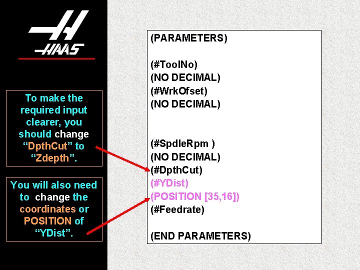 (PARAMETERS) To make the required input clearer, you should change “Dpth. Cut” to “Zdepth”.