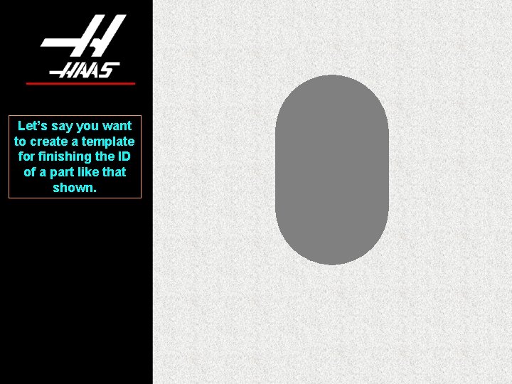 Let’s say you want to create a template for finishing the ID of a Let’s say you want to create a template for finishing the ID of a