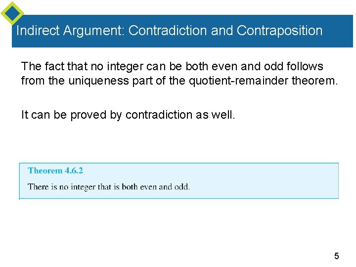 Indirect Argument: Contradiction and Contraposition The fact that no integer can be both even Indirect Argument: Contradiction and Contraposition The fact that no integer can be both even