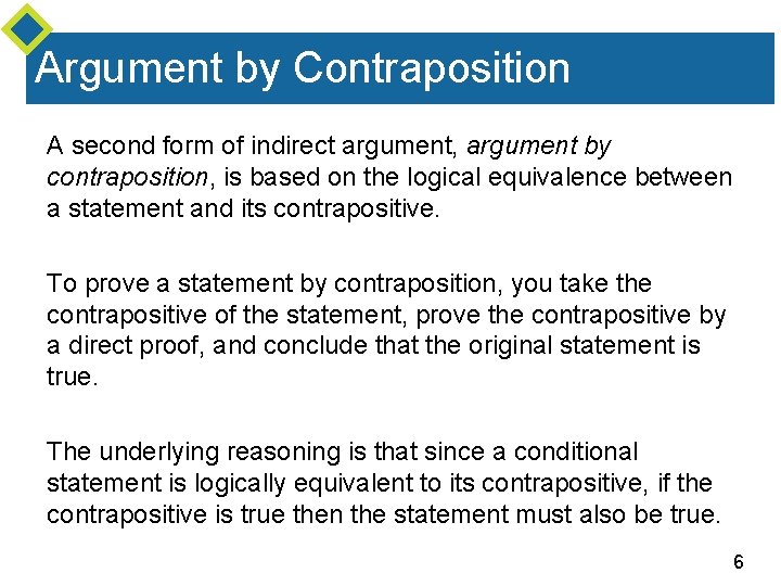 Argument by Contraposition A second form of indirect argument, argument by contraposition, is based Argument by Contraposition A second form of indirect argument, argument by contraposition, is based