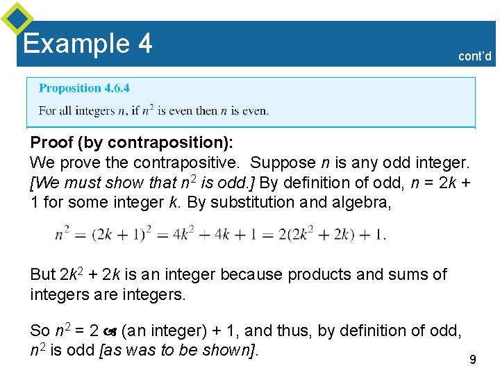 Example 4 cont’d Proof (by contraposition): We prove the contrapositive. Suppose n is any Example 4 cont’d Proof (by contraposition): We prove the contrapositive. Suppose n is any