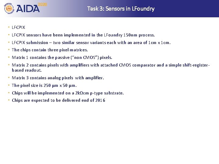 Task 3: Sensors in LFoundry • LFCPIX sensors have been implemented in the LFoundry