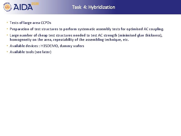 Task 4: Hybridization • Tests of large area CCPDs • Preparation of test structures