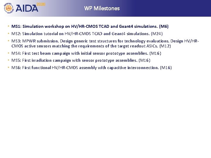 WP Milestones • MS 1: Simulation workshop on HV/HR-CMOS TCAD and Geant 4 simulations.