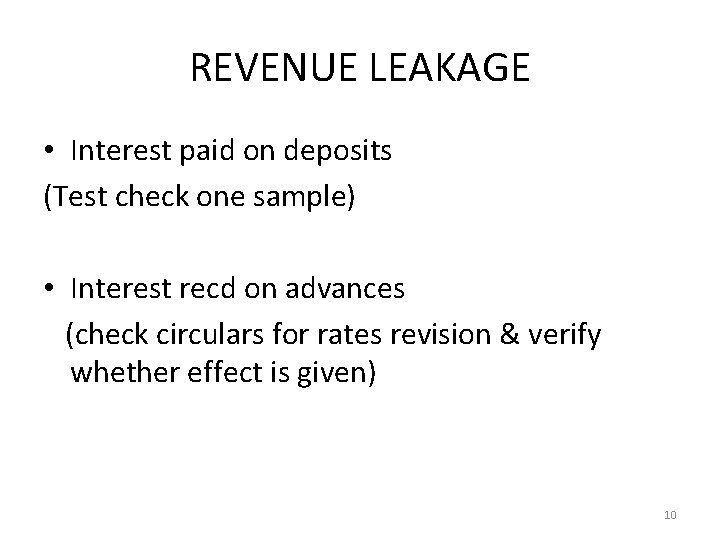 REVENUE LEAKAGE • Interest paid on deposits (Test check one sample) • Interest recd