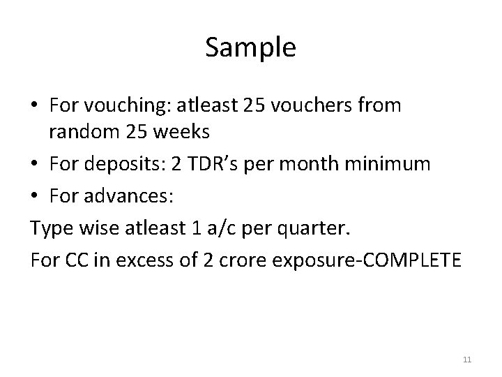 Sample • For vouching: atleast 25 vouchers from random 25 weeks • For deposits: