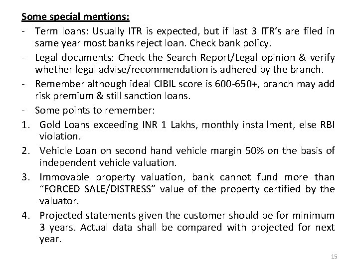Some special mentions: - Term loans: Usually ITR is expected, but if last 3