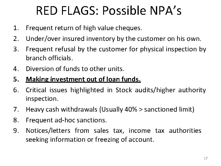 RED FLAGS: Possible NPA’s 1. Frequent return of high value cheques. 2. Under/over insured