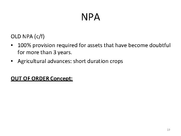 NPA OLD NPA (c/f) • 100% provision required for assets that have become doubtful