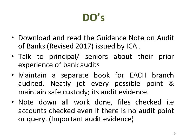 DO’s • Download and read the Guidance Note on Audit of Banks (Revised 2017)