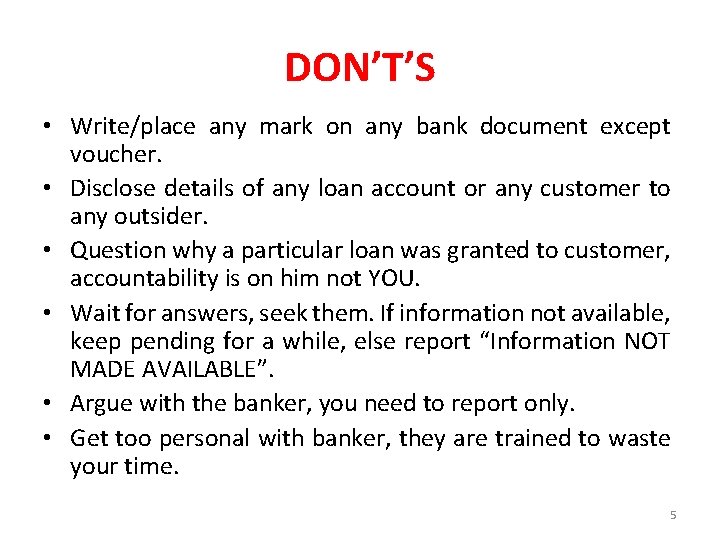 DON’T’S • Write/place any mark on any bank document except voucher. • Disclose details DON’T’S • Write/place any mark on any bank document except voucher. • Disclose details