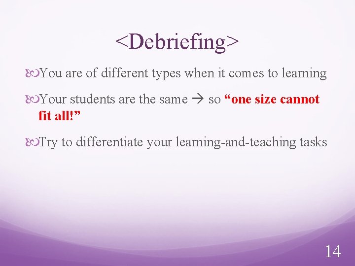 <Debriefing> You are of different types when it comes to learning Your students are