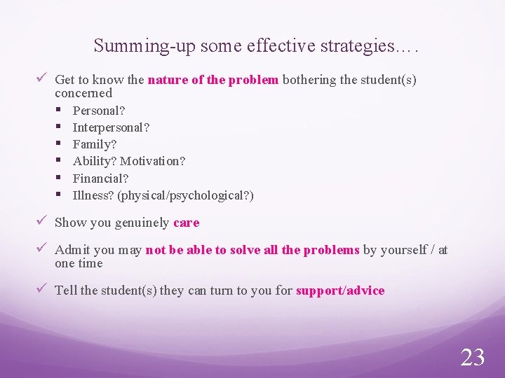 Summing-up some effective strategies…. ü Get to know the nature of the problem bothering