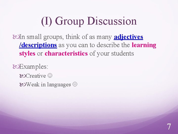 (I) Group Discussion In small groups, think of as many adjectives /descriptions as you