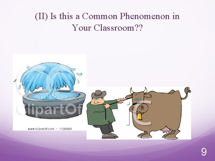 (II) Is this a Common Phenomenon in Your Classroom? ? 9 